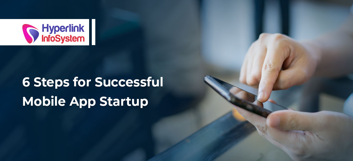 6 Steps For Successful Mobile App Startup