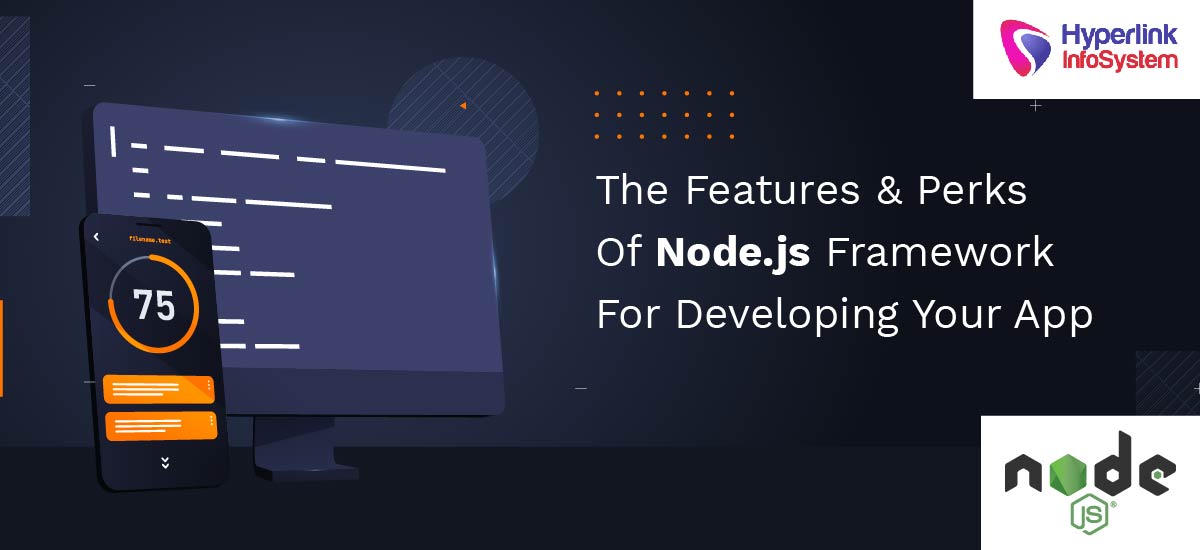 the features and perks of nodejs framework for developing your app