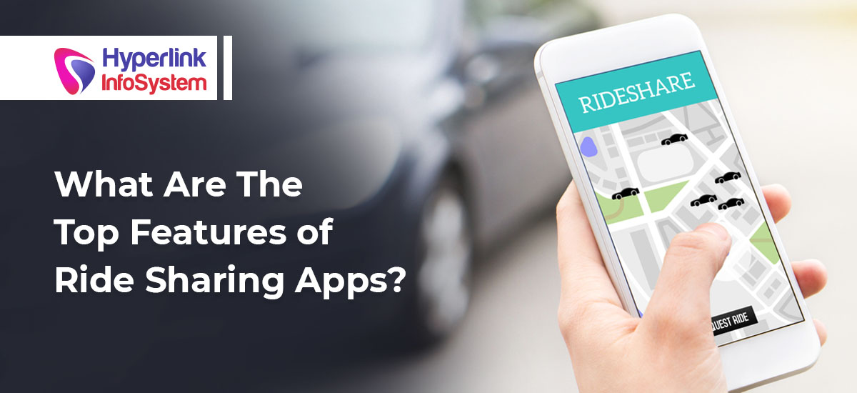 What Are The Top Features Of Ride Sharing Apps?