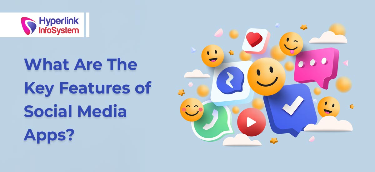 what are the key features of social media apps