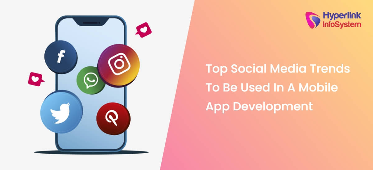 top social media trends to be used in a mobile app development